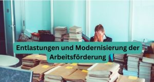 Entlastungen und Modernisierung der Arbeitsförderung