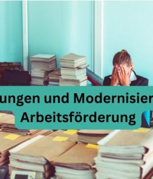 Entlastungen und Modernisierung der Arbeitsförderung