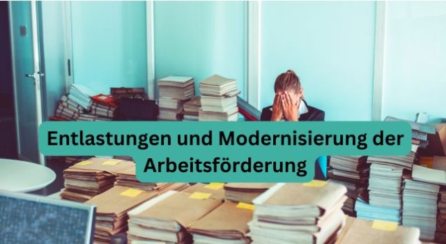 Entlastungen und Modernisierung der Arbeitsförderung