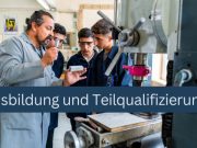 Wie Ausbildung und Teilqualifizierung die Jugend stärken