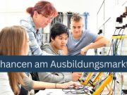 Ausbildungsmarkt-Chancen trotz rückläufiger Stellenzahlen