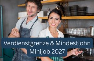 Minijob 2027 mit höherem Mindestlohn und Verdienstgrenze